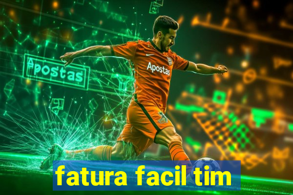 fatura facil tim