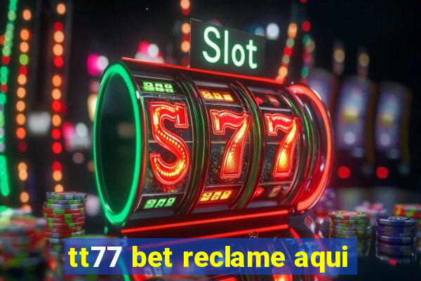 tt77 bet reclame aqui