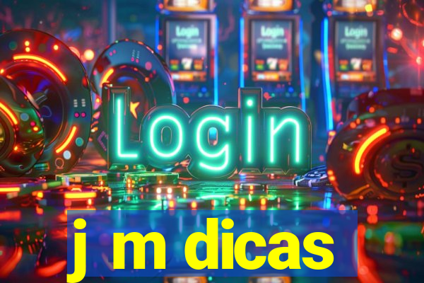 j m dicas