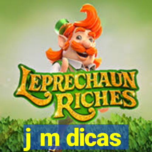 j m dicas