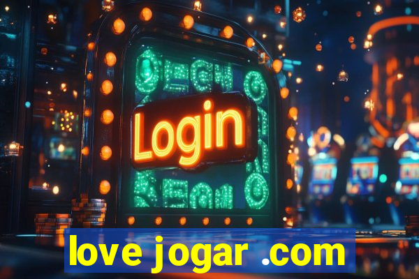 love jogar .com