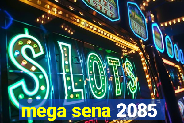 mega sena 2085