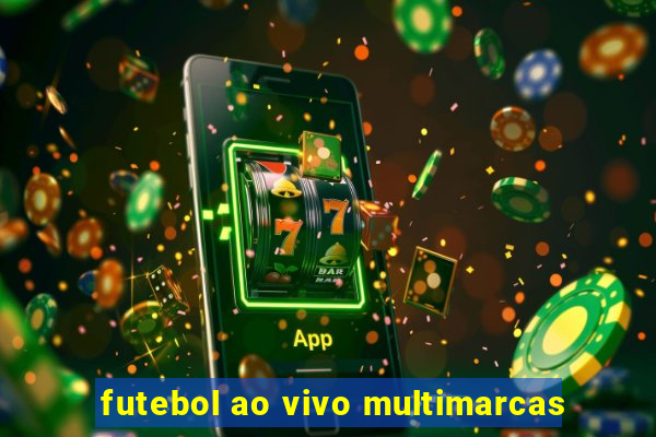futebol ao vivo multimarcas