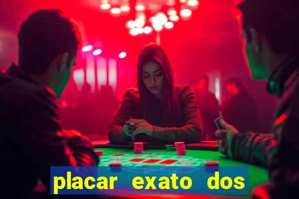 placar exato dos jogos de hoje 365