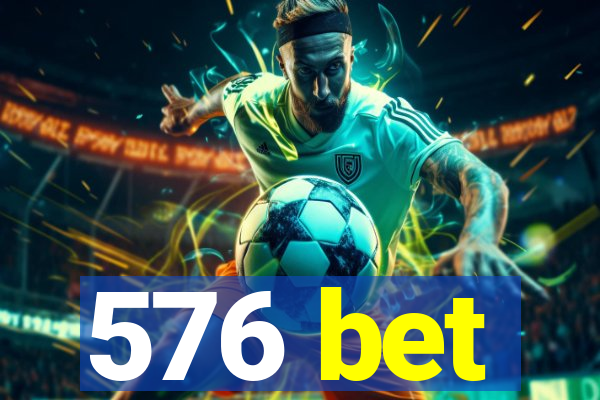 576 bet