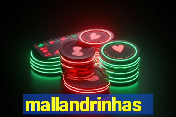 mallandrinhas
