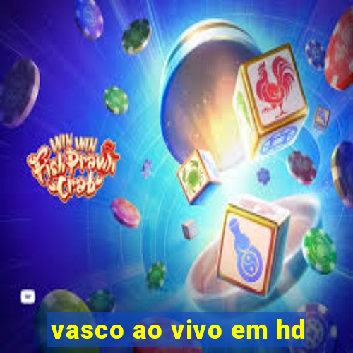 vasco ao vivo em hd
