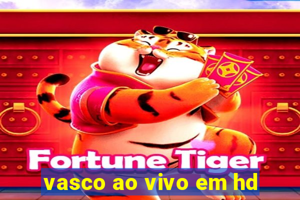vasco ao vivo em hd