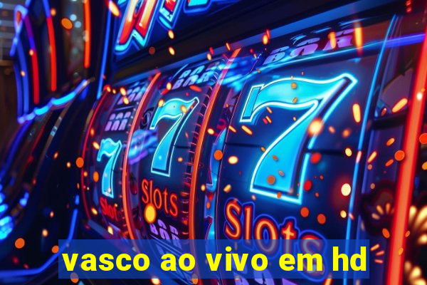 vasco ao vivo em hd