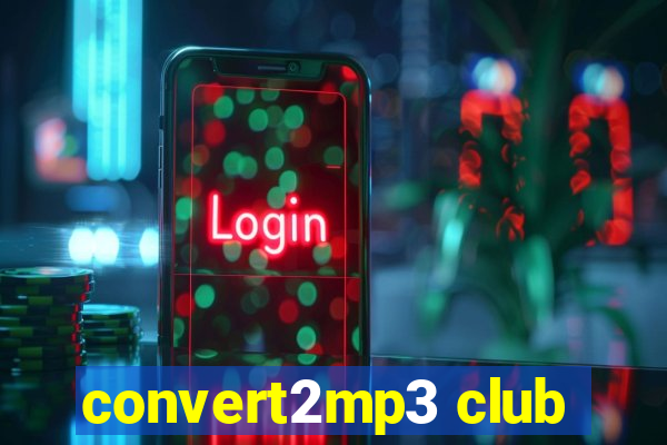 convert2mp3 club