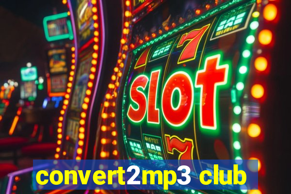convert2mp3 club