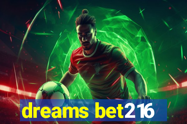 dreams bet216