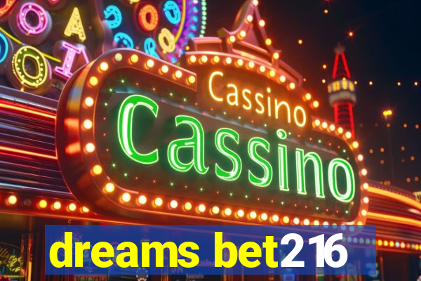 dreams bet216