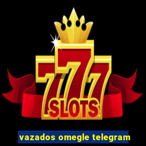 vazados omegle telegram