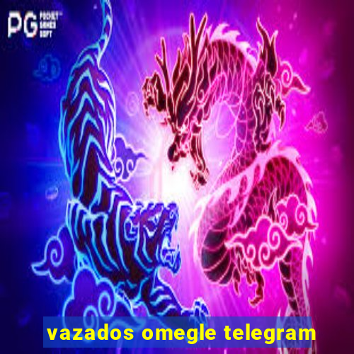 vazados omegle telegram