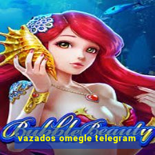 vazados omegle telegram