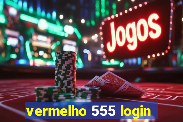 vermelho 555 login