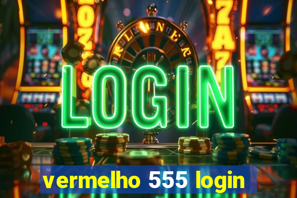 vermelho 555 login