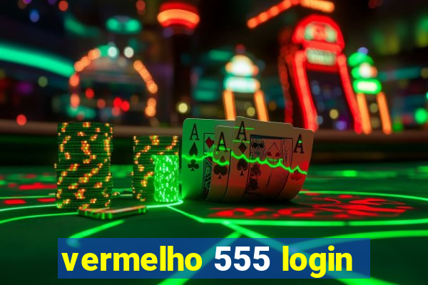 vermelho 555 login