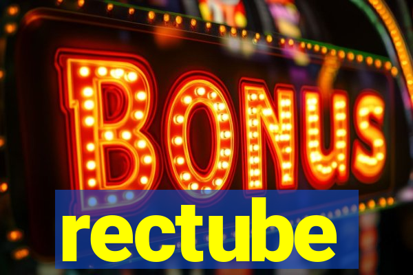 rectube
