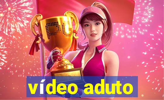vídeo aduto