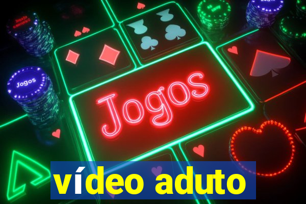vídeo aduto