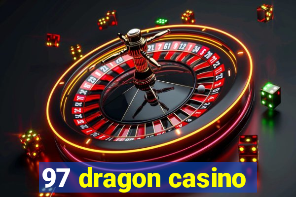 97 dragon casino