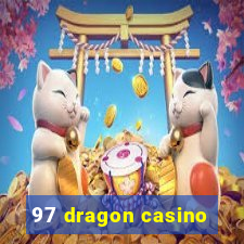 97 dragon casino