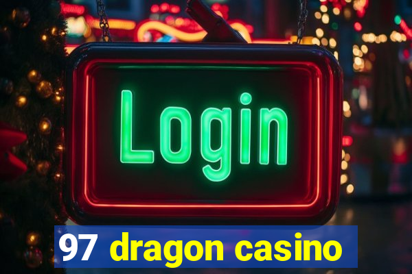 97 dragon casino