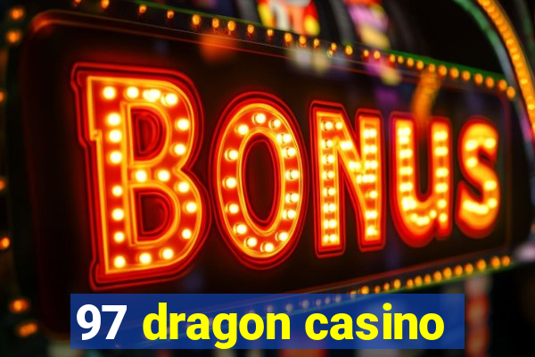 97 dragon casino