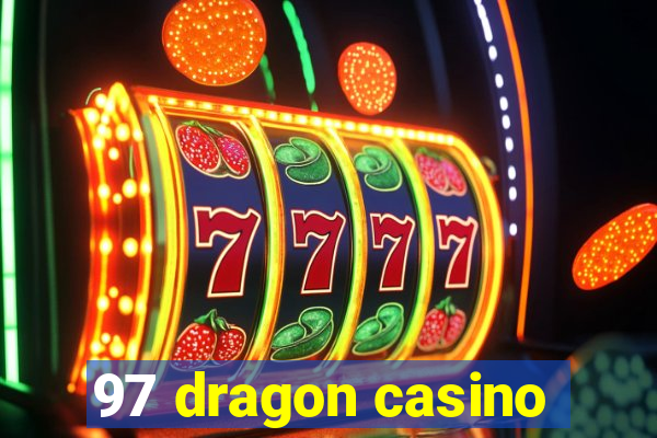 97 dragon casino