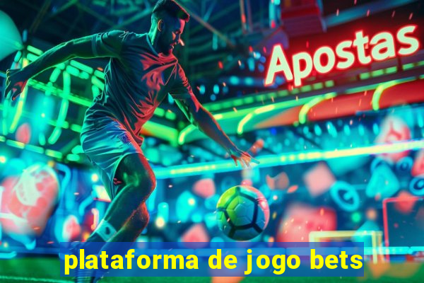 plataforma de jogo bets