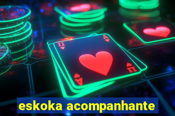 eskoka acompanhante