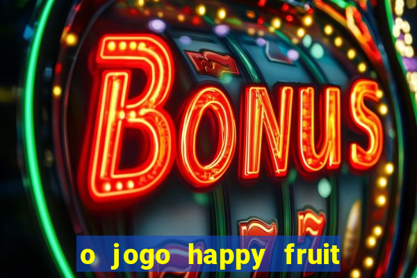o jogo happy fruit fusion paga mesmo