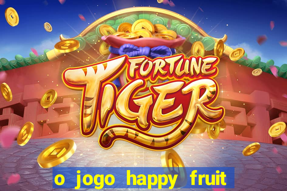 o jogo happy fruit fusion paga mesmo