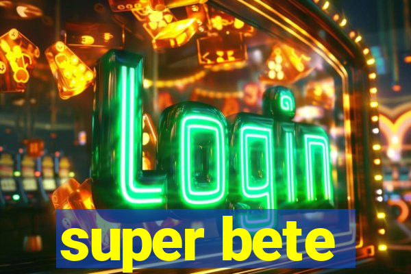 super bete