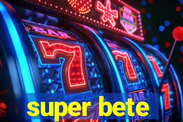 super bete