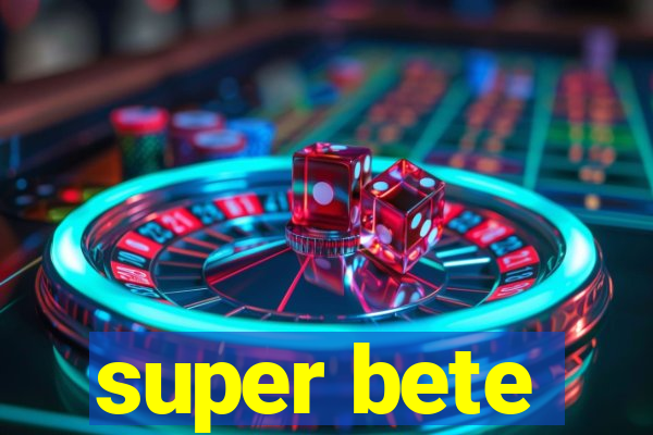 super bete