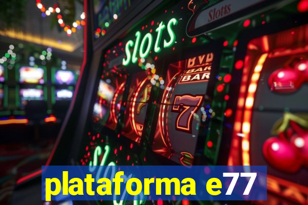 plataforma e77