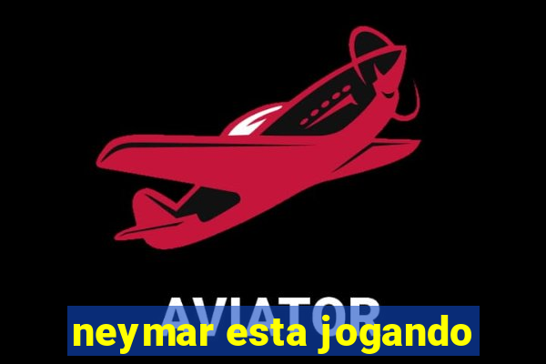 neymar esta jogando