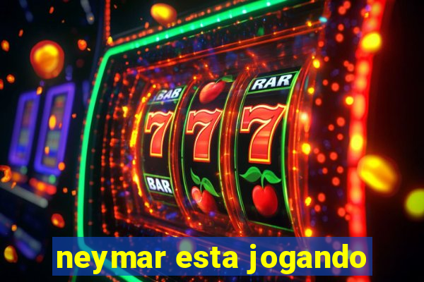 neymar esta jogando