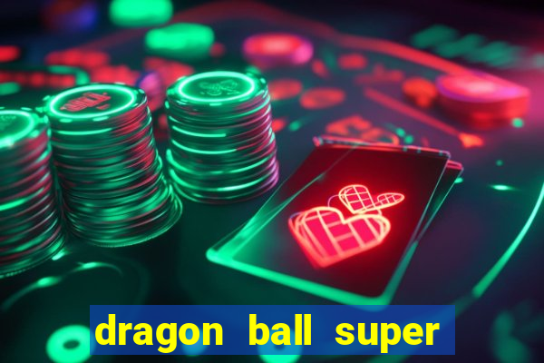 dragon ball super dublado hd