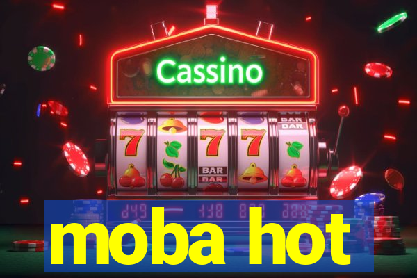 moba hot