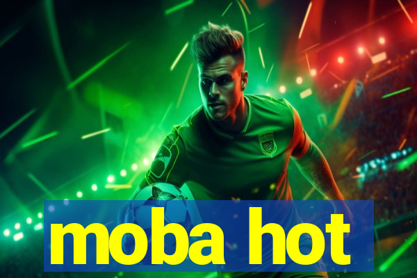 moba hot