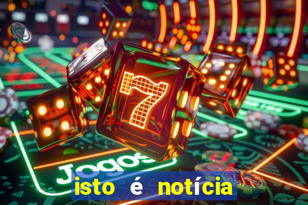 isto é notícia canavieiras bahia