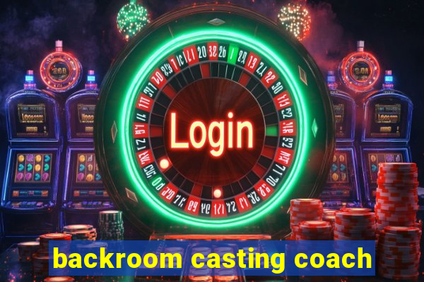 backroom casting coach