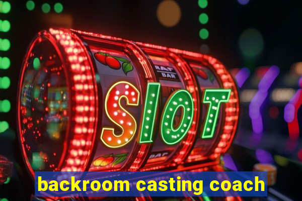 backroom casting coach