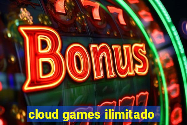 cloud games ilimitado