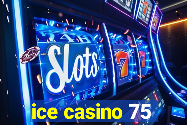 ice casino 75