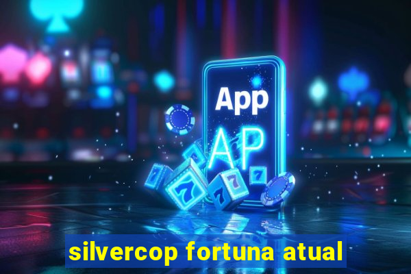 silvercop fortuna atual